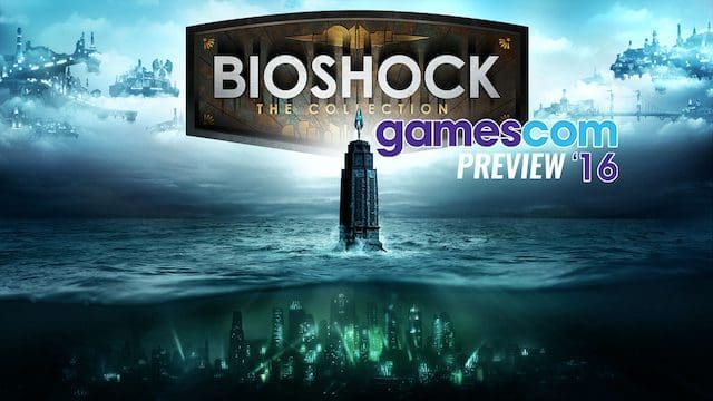 BioShock: The Collection – gamescom 2016 preview