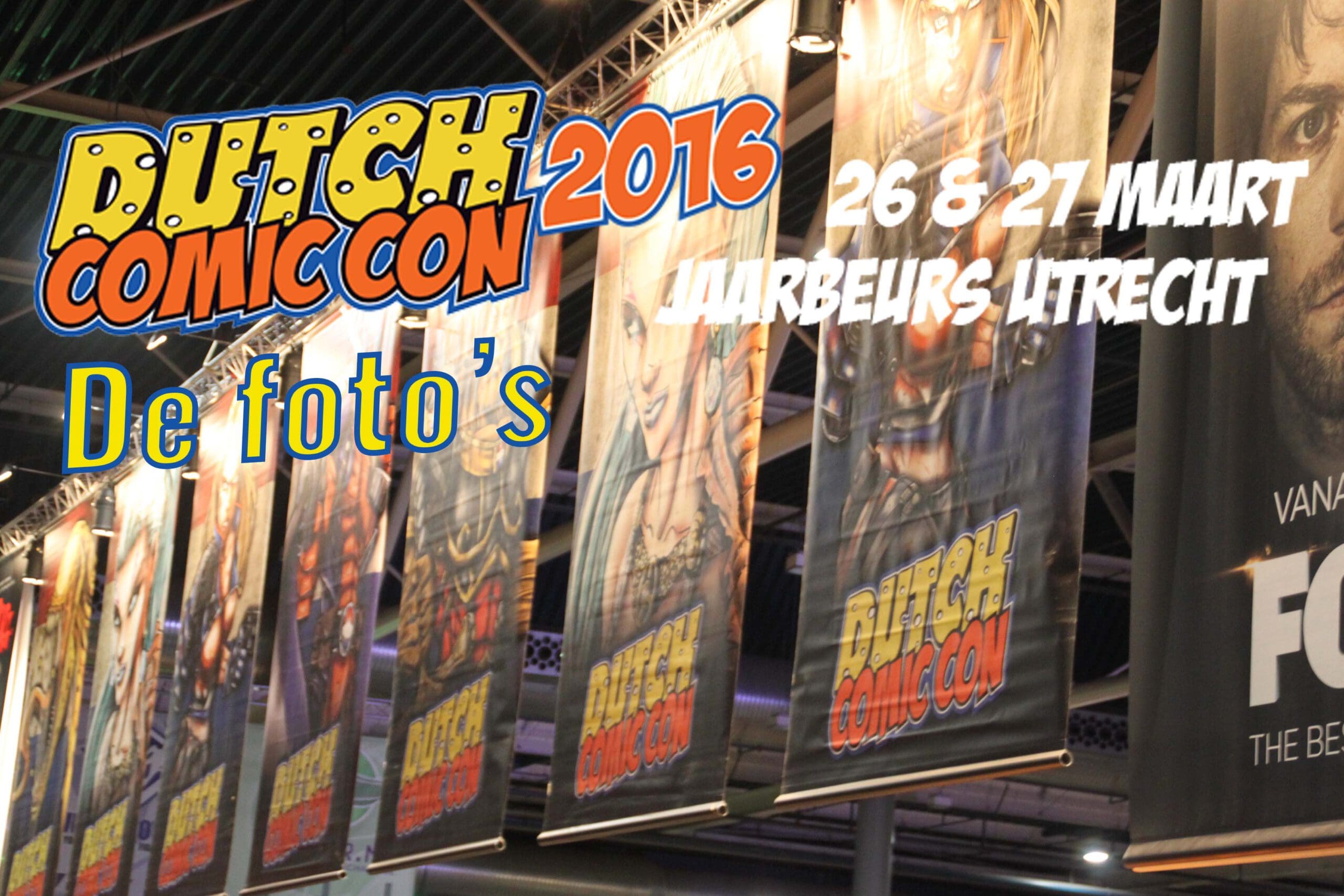 Dutch Comic Con 2016 – De foto’s