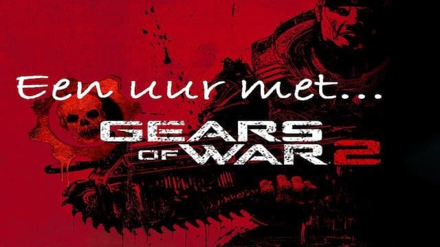 Eén uur met: Gears of War 2