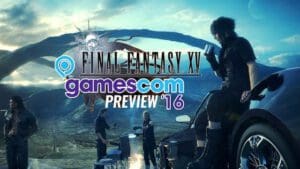 /2016/final-fantasy-xv-gamescom-2016-preview/ Final Fantasy XV - GC16 preview