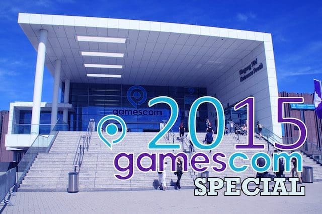Gamescom 2015 special