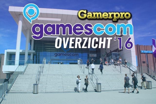 Gamerpro @ Gamescom 2016 overzicht