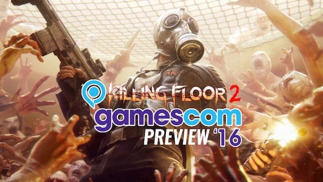 Killing Floor 2 – gamescom 2016 preview