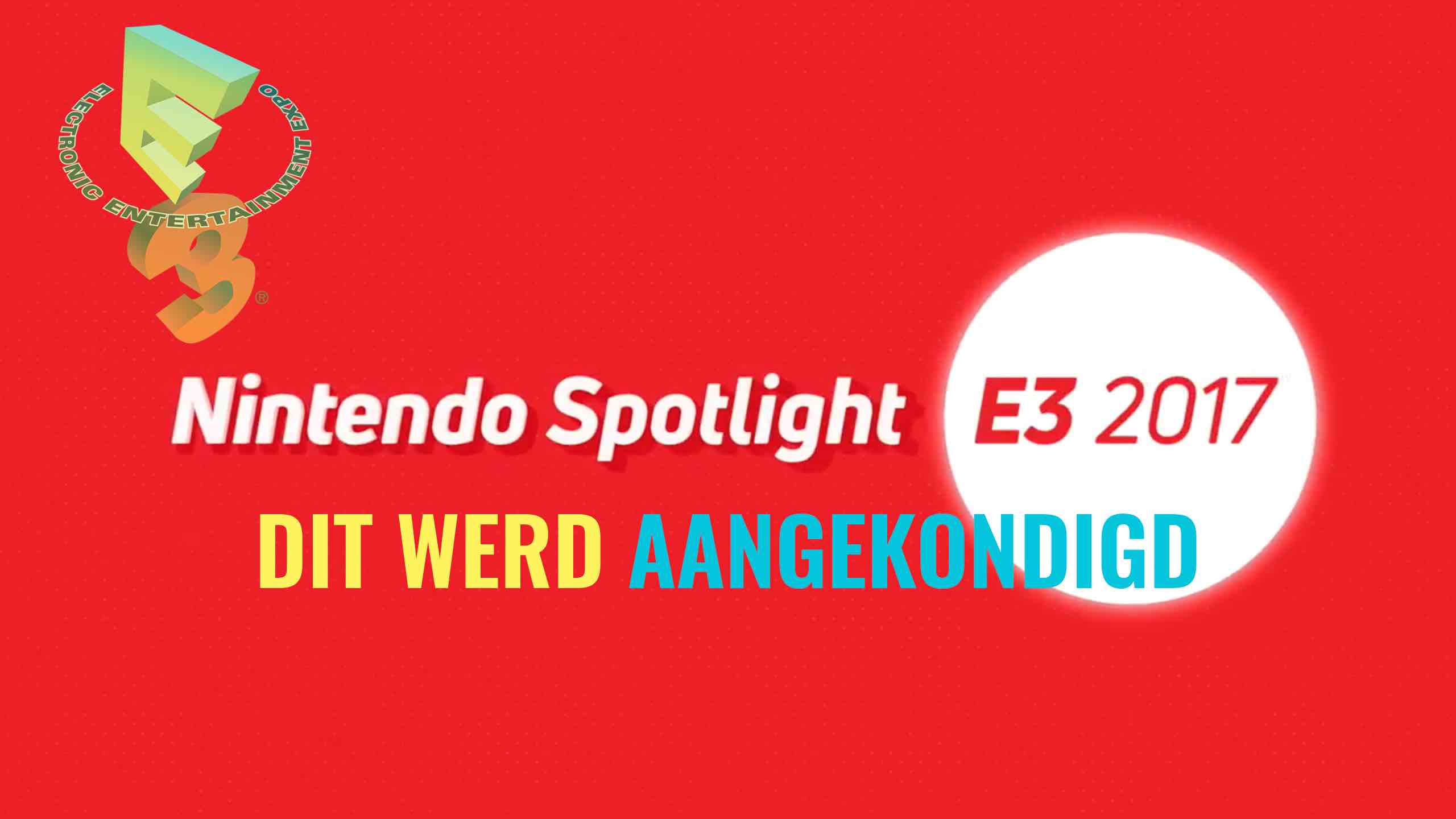 Nintendo Spotlight E3 2017 – Dit werd aangekondigd