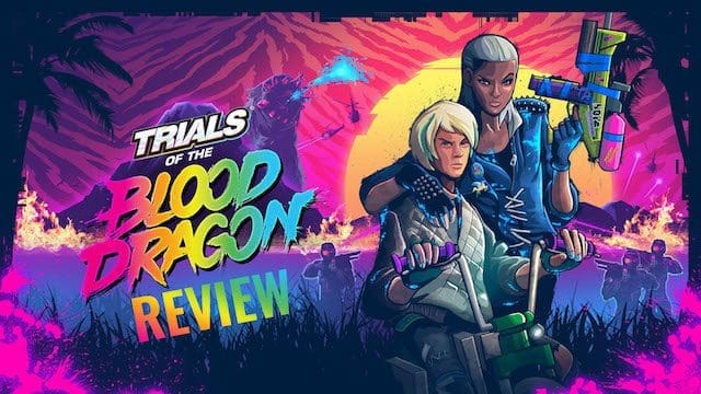 Trials of the Blood Dragon – review