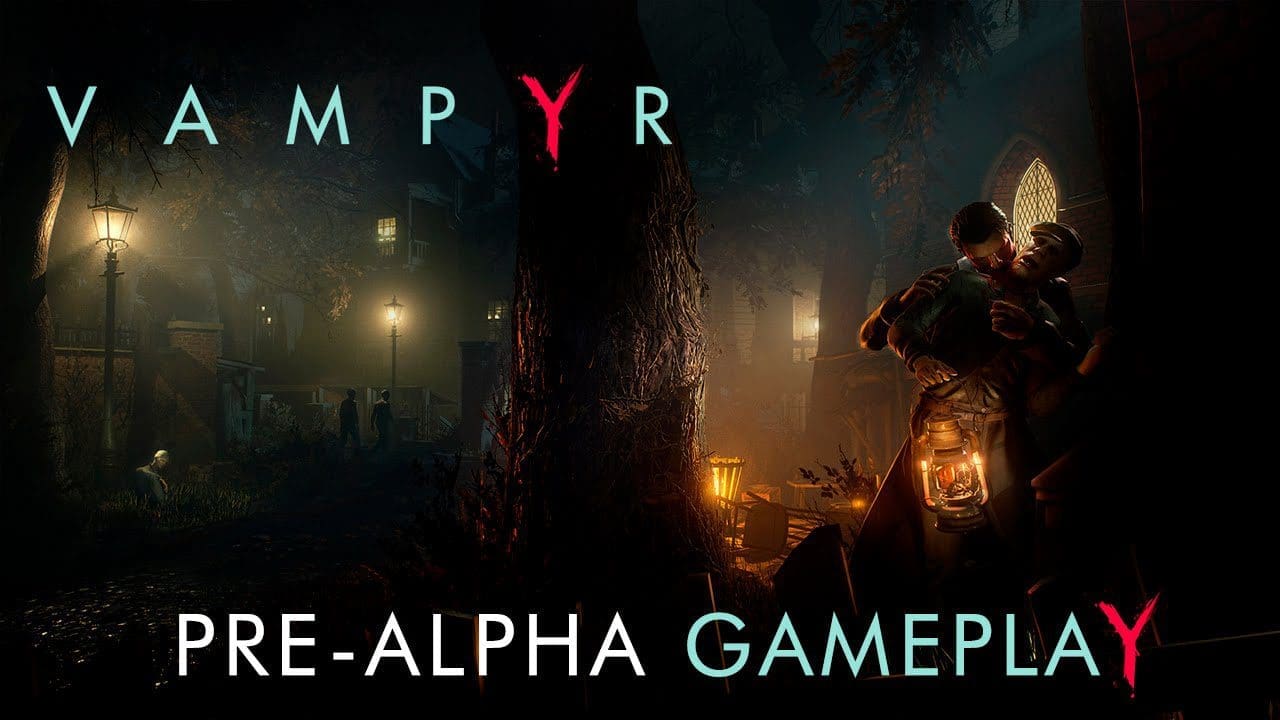 Vampyr – Pre-Alpha Gameplay Trailer