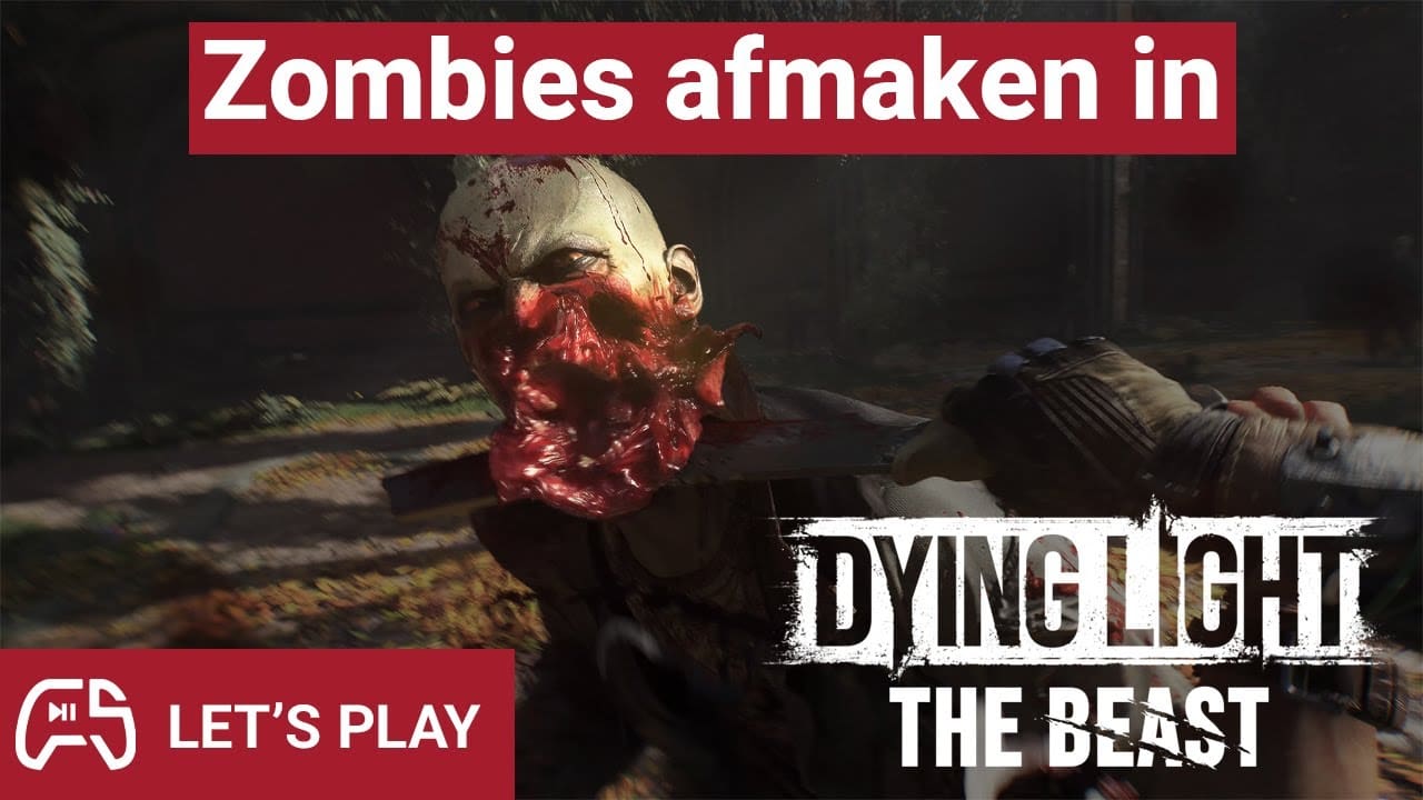 We gaan de beast unleashen in Dying Light: The Beast - Let's Play